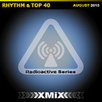 X-MIX RADIOACTIVE RHYTHM TOP 40 #213 AUGUST 2013 [09.02.13]